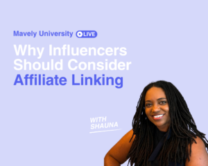 Mavely University: Why Influencers Should Consider Affiliate Linking